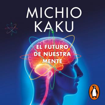 [Spanish] - El futuro de nuestra mente: El reto científico para entender, mejorar, y fortalecer nuestra mente