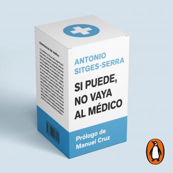 [Spanish] - Si puede, no vaya al médico: Las advertencias de un médico sobre la dramática medicalización de nuestra hipocondríaca sociedad