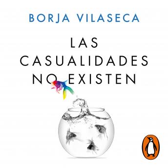 Listen to Las casualidades no existen: Espiritualidad para escépticos by Borja Vilaseca at Audiolibros.com