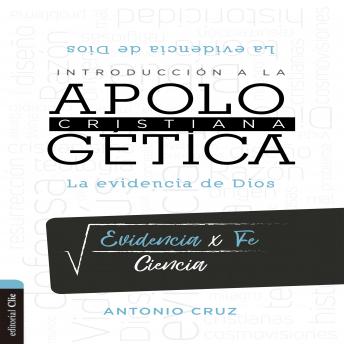 Introducción a la apologética cristiana: La evidencia de Dios, Audio book by Antonio Cruz