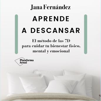 [Spanish] - Aprende a descansar: El método de las 7D para cuidar tu bienestar físico, mental y emocional