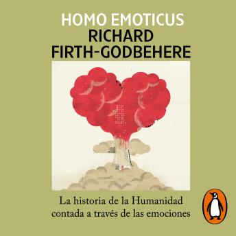 Homo emoticus: La historia de la Humanidad contada a través de las emociones