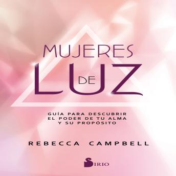 [Spanish] - Mujeres de luz: GUIA PARA DESCUBRIR EL PODER DE TU ALMA Y SU PROPOSITO