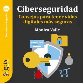 [Spanish] - GuíaBurros: Ciberseguridad: Consejos para tener vidas digitales más seguras