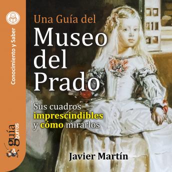 [Spanish] - GuíaBurros: Una guía del Museo del Prado: Sus cuadros imprescindibles y cómo mirarlos
