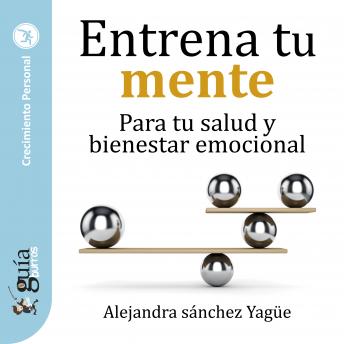 [Spanish] - GuíaBurros: Entrena tu mente: Para tu salud y bienestar emocional