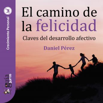 [Spanish] - GuíaBurros: El camino de la felicidad: Claves del desarrollo afectivo