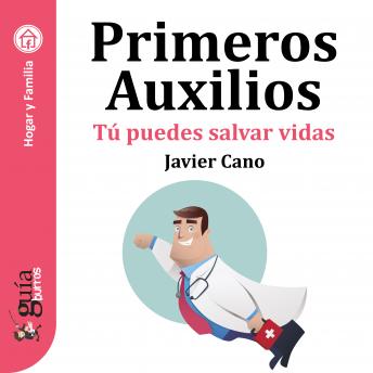 [Spanish] - GuíaBurros: Primeros Auxilios: Tú puedes salvar vidas