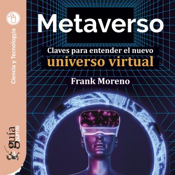 [Spanish] - GuíaBurros: Metaverso: Claves para entender el nuevo universo virtual