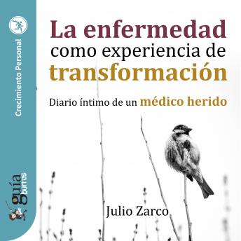 GuíaBurros: La enfermedad como experiencia de transformación: Diario íntimo de un médico herido