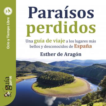 [Spanish] - GuíaBurros: Paraísos perdidos: Una guía de viaje a los lugares más bellos y desconocidos de España