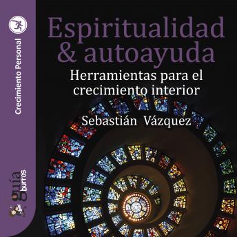 [Spanish] - GuíaBurros: Espiritualidad y autoayuda: Herramientas para el crecimiento interior