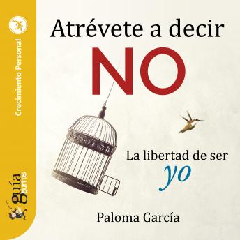 [Spanish] - GuíaBurros: Atrévete a decir no: La libertad de ser yo