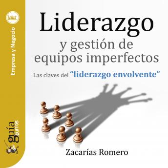 [Spanish] - GuíaBurros: Liderazgo y gestión de equipos imperfectos: Las claves del 'liderazgo envolvente'