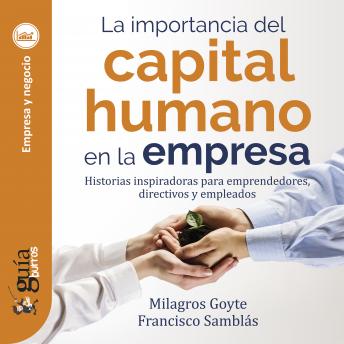 [Spanish] - GuíaBurros: La importancia del capital humano en la empresa: Historias inspiradoras para emprendedores, directivos y empleados