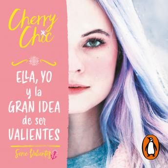 [Spanish] - Ella, yo y la gran idea de ser valientes (Valientes 1)