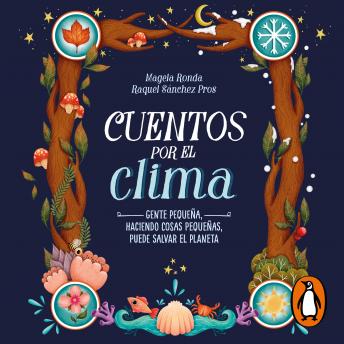 [Spanish] - Cuentos por el clima: Gente pequeña, haciendo cosas pequeñas, puede salvar el planeta