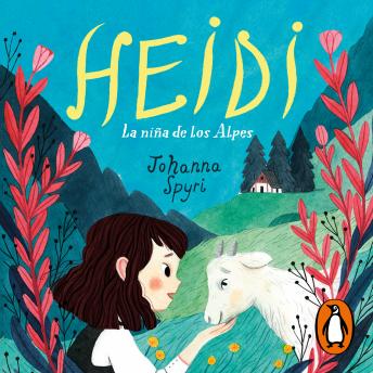 Heidi (Colección Alfaguara Clásicos): La niña de los Alpes, Audio book by Johanna Spyri