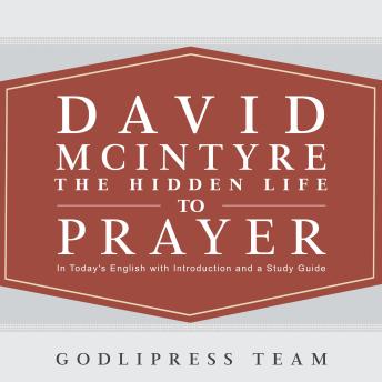 David McIntyre The Hidden Life of Prayer: In Today's English and with a Study Guide