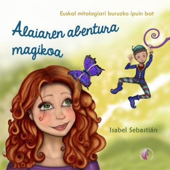 [Basque] - Alaiaren abentura magikoa: Euskal mitologiari buruzko ipuin bat Cover