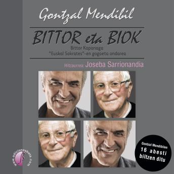 [Basque] - Bittor eta biok: Bittor Kapanaga 'Euskal Sokratesen' gogoeta ondarea