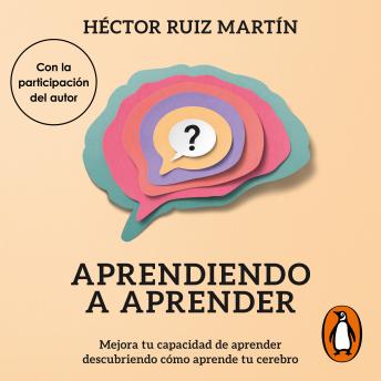 Aprendiendo a aprender: Mejora tu capacidad de aprender descubriendo cómo aprende tu cerebro