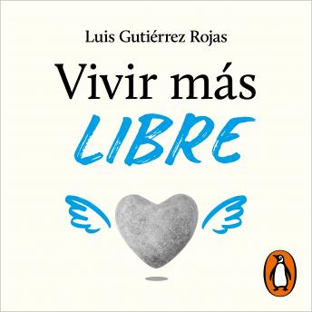 Vivir más libre: Elige una vida feliz