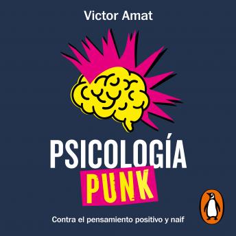 [Spanish] - Psicología punk: Contra el pensamiento positivo y naif
