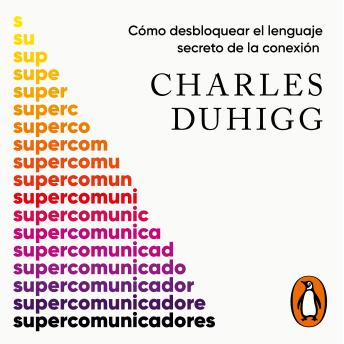 [Spanish] - Supercomunicadores: Cómo desbloquear el lenguaje secreto de la conexión