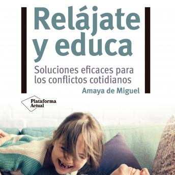[Spanish] - Relájate y educa: Soluciones eficaces para los conflictos cotidianos