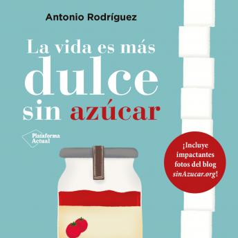 La vida es más dulce sin azúcar