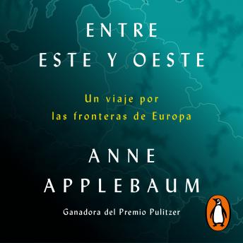 [Spanish] - Entre Este y Oeste: Un viaje por las fronteras de Europa