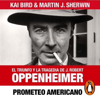 [Spanish] - Prometeo americano: El triunfo y la tragedia de J. Robert Oppenheimer