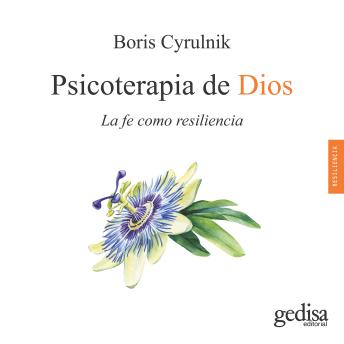 [Spanish] - Psicoterapia de Dios: La fe como resiliencia