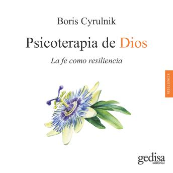 Psicoterapia de Dios: La fe como resiliencia