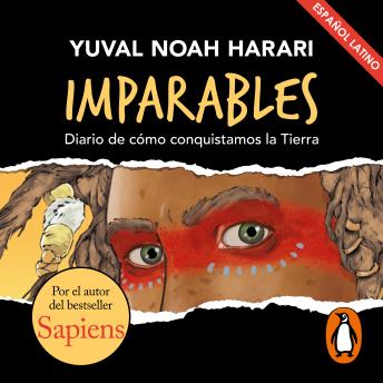 Imparables: Diario de cómo conquistamos la Tierra. Por el autor de Sapiens., Yuval Noah Harari