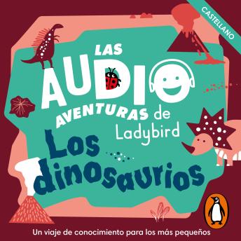 [Spanish] - Los dinosaurios (Castellano) (Las audioaventuras de Ladybird)