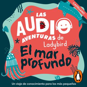 [Spanish] - El mar profundo (Castellano) (Las audioaventuras de Ladybird)