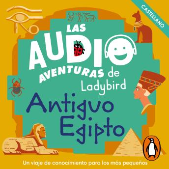 Antiguo Egipto (Castellano) (Las audioaventuras de Ladybird)