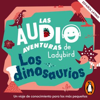 [Spanish] - Los dinosaurios (Latino) (Las audioaventuras de Ladybird)