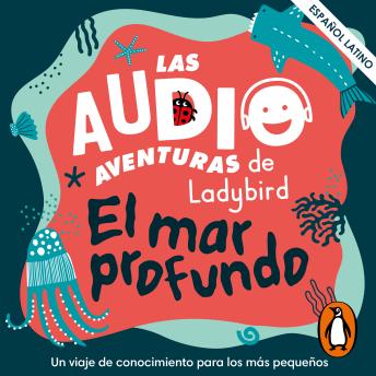 [Spanish] - El mar profundo (Latino) (Las audioaventuras de Ladybird)