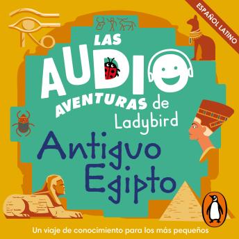[Spanish] - Antiguo Egipto (Latino) (Las audioaventuras de Ladybird)