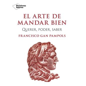 [Spanish] - El arte de mandar bien: Querer, poder, saber