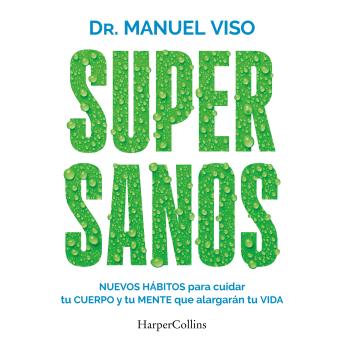 [Spanish] - Supersanos: Nuevos hábitos para cuidar tu cuerpo y tu mente que alargarán tu vida