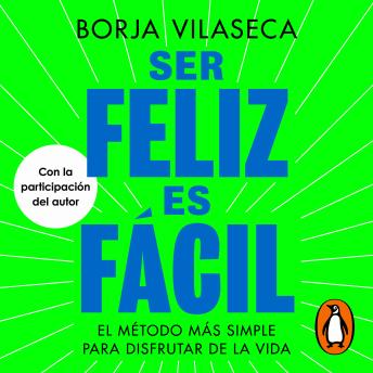 [Spanish] - Ser feliz es fácil: El método más simple para disfrutar de la vida