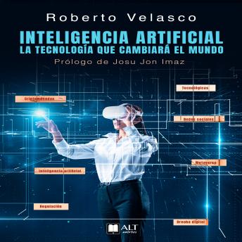 Inteligencia Artificial. La tecnología que cambiará el mundo