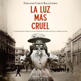 La luz más cruel: Un fascinante thriller histórico en el que la búsqueda de la belleza más pura se confunde con el mal.