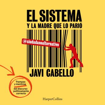 [Spanish] - El sistema y la madre que lo parió. Las trampas y mentiras del discurso políticamente correcto