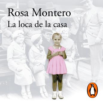 Listen Best Audiobooks Literary La loca de la casa by Rosa Montero Free Audiobooks for iPhone Literary free audiobooks and podcast