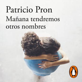 [Spanish] - Mañana tendremos otros nombres (Premio Alfaguara de novela 2019)